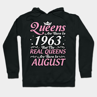 Queens Are Born In 1963 But The Real Queens Are Born In August Happy Birthday To Me Mom Aunt Sister Hoodie